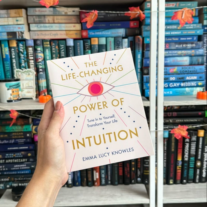 The Life-Changing Power of Intuition