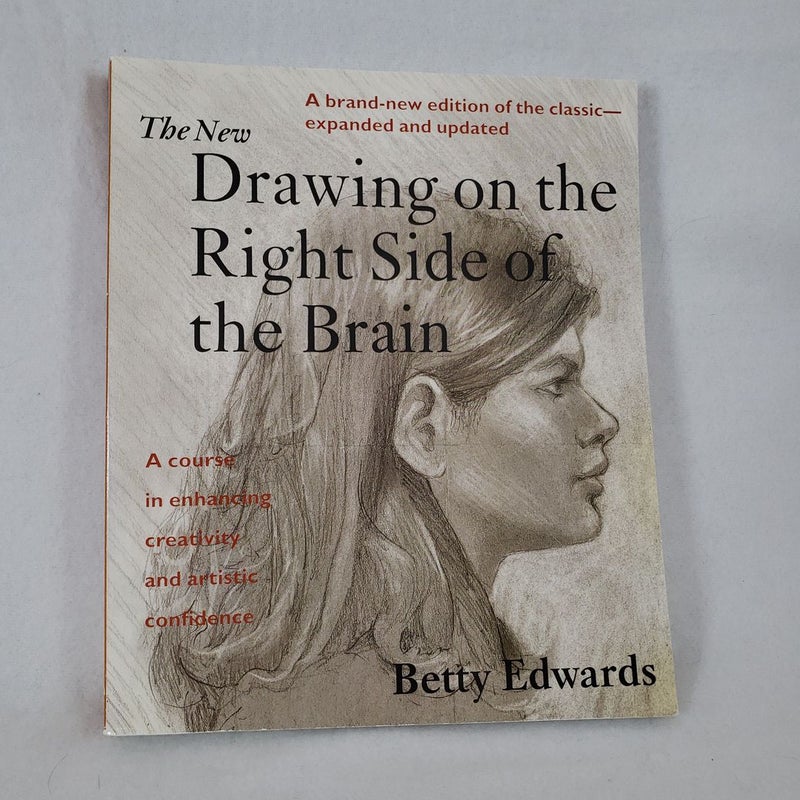 The New Drawing on the Right Side of the Brain by Betty Edwards