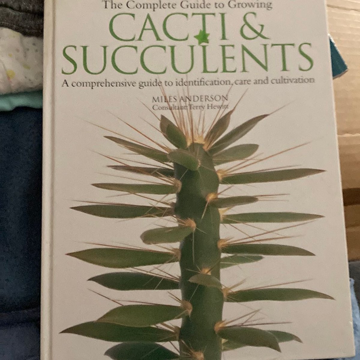 Complete Guide to Growing Cacti and Succulents by Miles Anderson, Terry ...