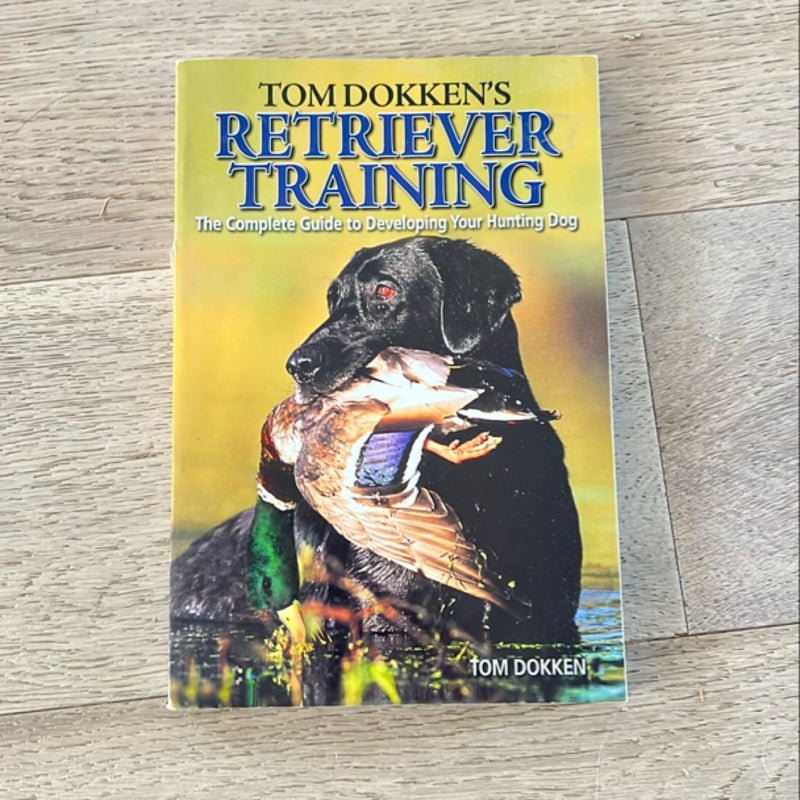 Tom Dokken's Retriever Training