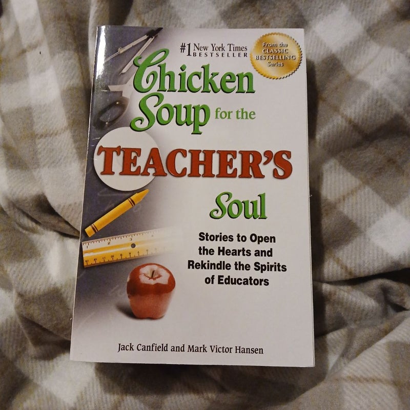 Chicken Soup for the Teacher's Soul