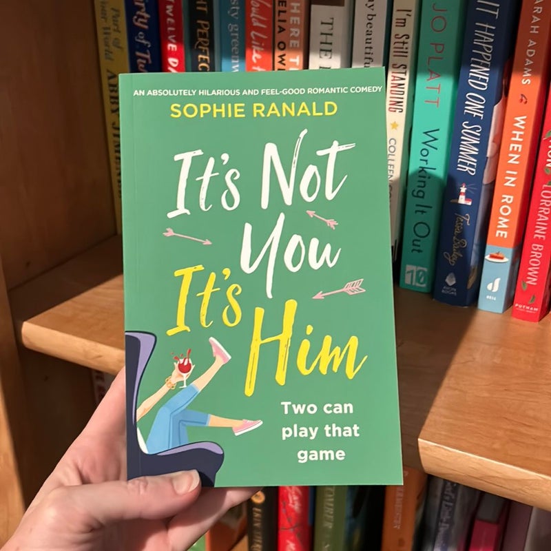 It's Not You It's Him