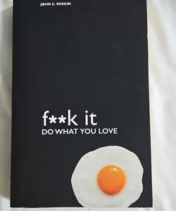 F**k It - Do What You Love