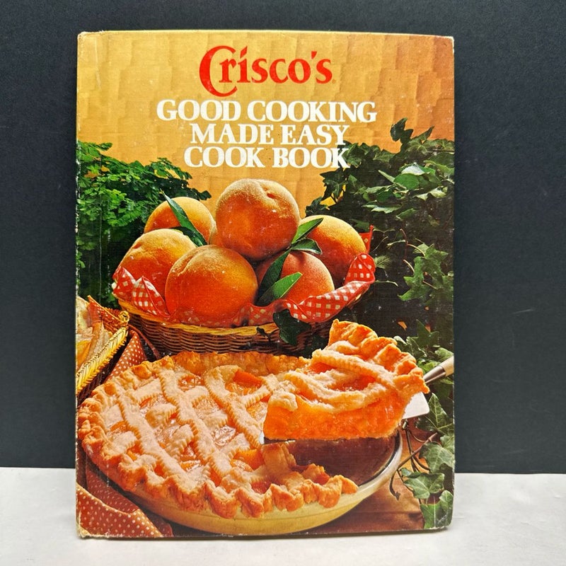 Crisco's Good Cooking Made Easy Cook Book 1978