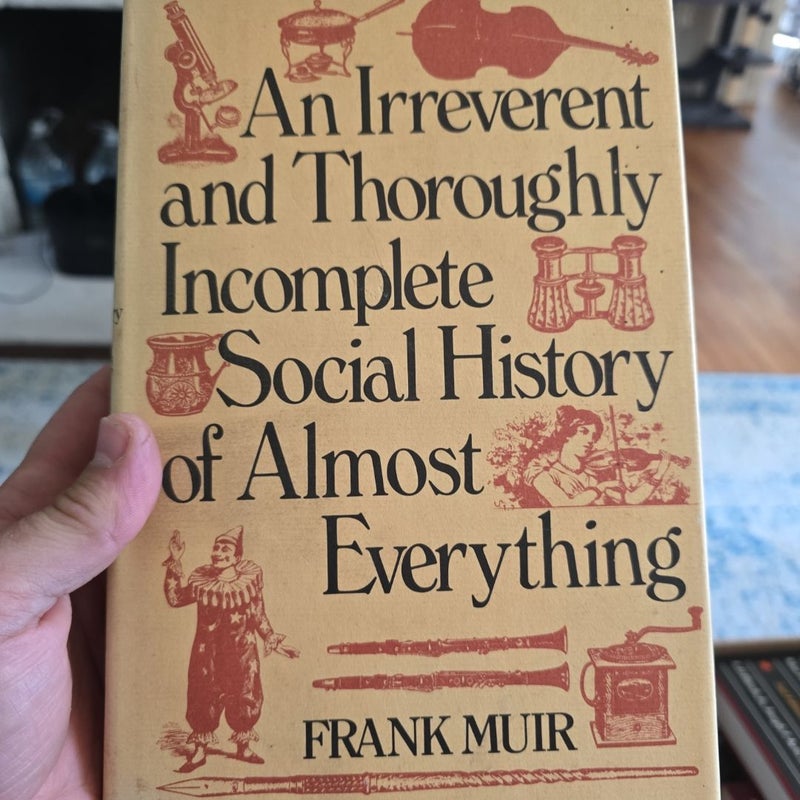 An Irreverent and Almost Complete Social History of the everything