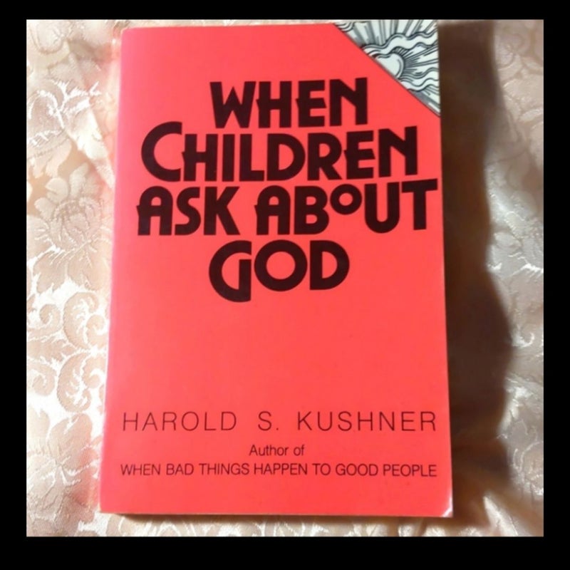 When Children Ask About God by Harold S. Kushner Paperback Edition