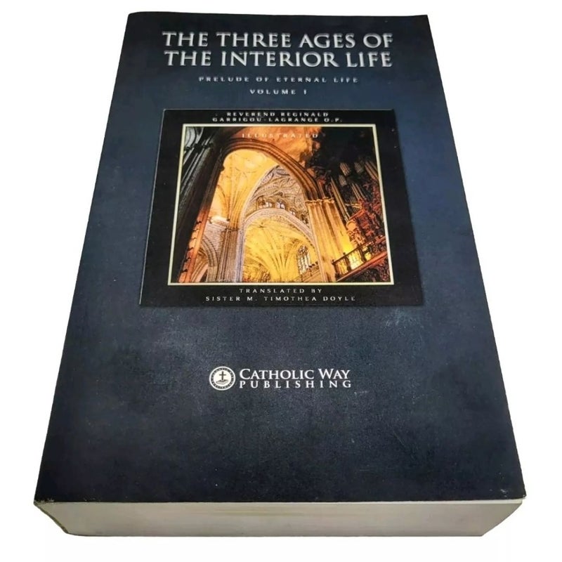 The three ages of interior life: prelude of eternal life volume 1