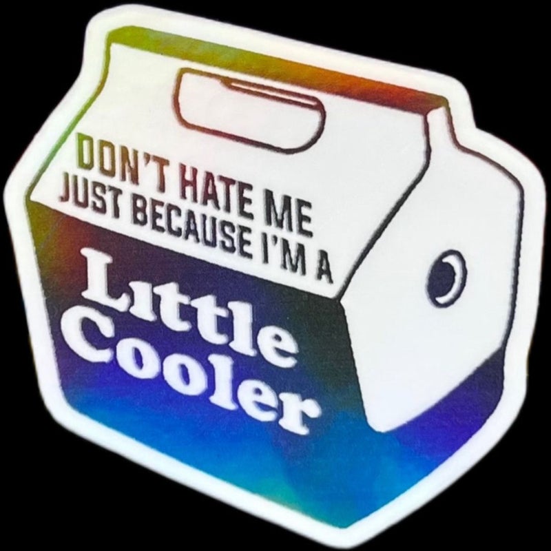 Don’t hate me because I’m a Little Cooler water resistant sticker 