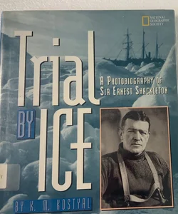 Trial by Ice , Ernest Shackleton 