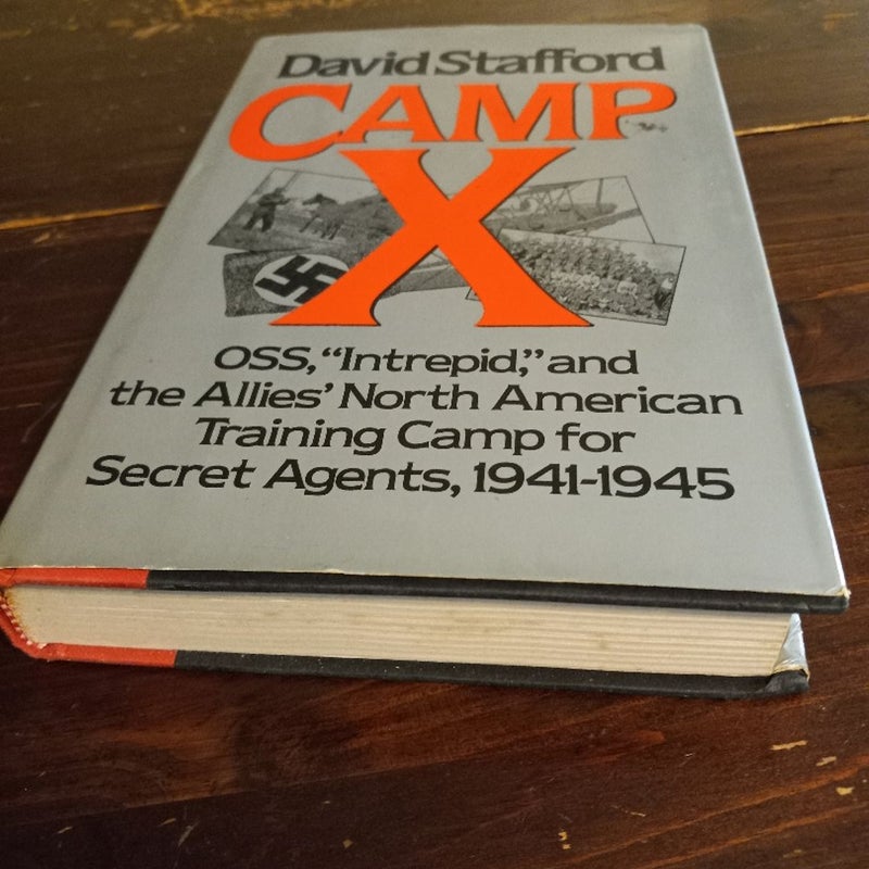 Camp X - OSS, "Intrepid," and the Allies' North American Training Camp for Secret Agents 1st Ed 