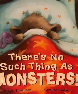 There’s no such thing as monsters