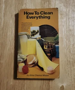 How To Clean Everything