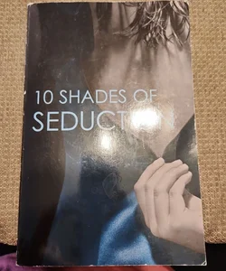 10 Shades of Seduction