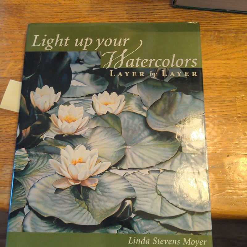 Light up Your Watercolors Layer by Layer