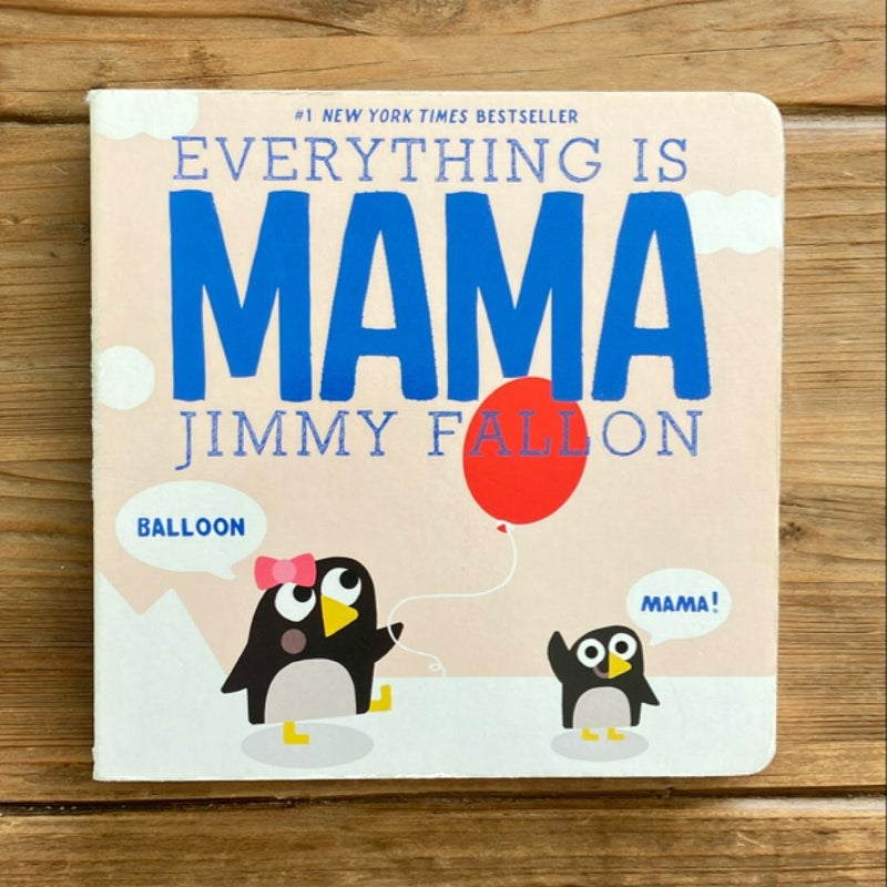 Everything Is Mama