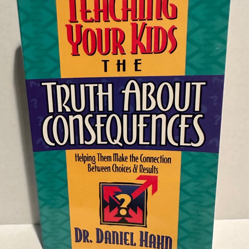 Teaching Your Kids the Truth about Consequences