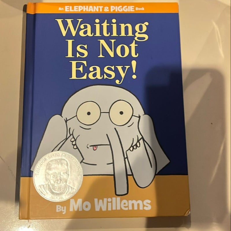 Waiting Is Not Easy! (an Elephant and Piggie Book)