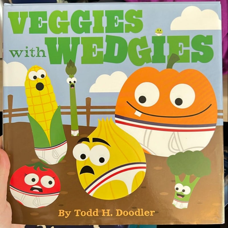 Veggies with Wedgies