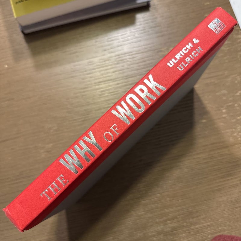 The Why of Work: How Great Leaders Build Abundant Organizations That Win