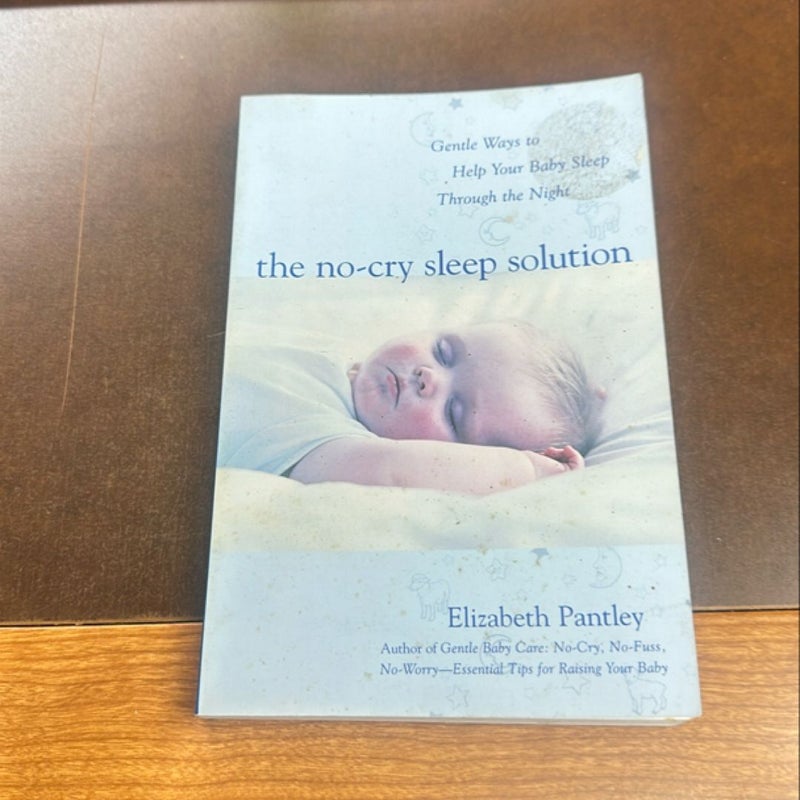The No-Cry Sleep Solution: Gentle Ways to Help Your Baby Sleep Through the Night