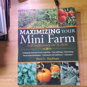 Maximizing Your Mini Farm