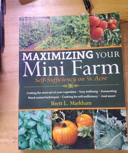 Maximizing Your Mini Farm