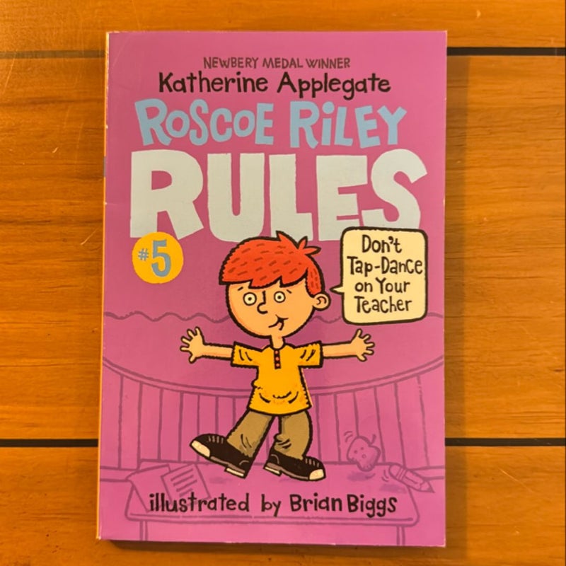 Roscoe Riley Rules #5: Don't Tap-Dance on Your Teacher