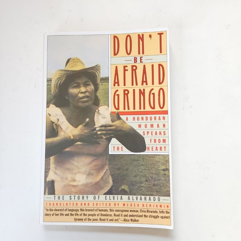 Don't Be Afraid, Gringo: a Honduran Woman Speaks from the Heart