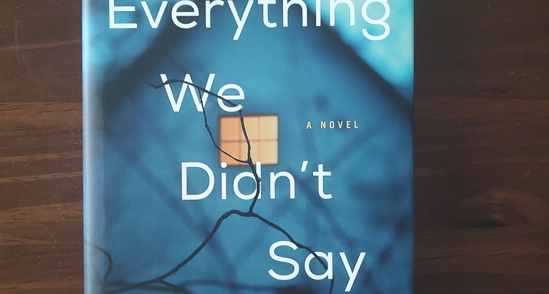 Everything We Didn't Say: A Novel