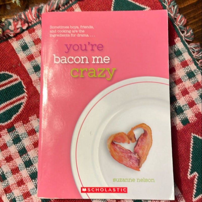 You're Bacon Me Crazy