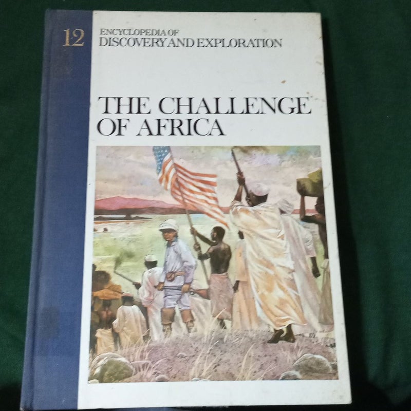 THE CHALLENGE OF AFRICA (ENCYCLOPEDIA OF DISCOVERY AND EXPLORATION, 12)
