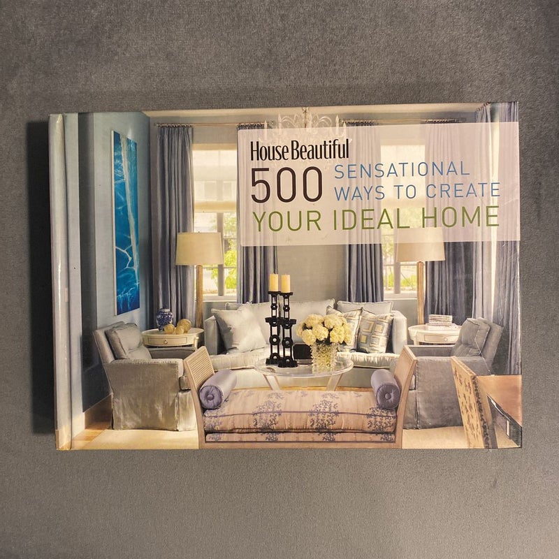 500 Sensational Ways to Create Your Ideal Home