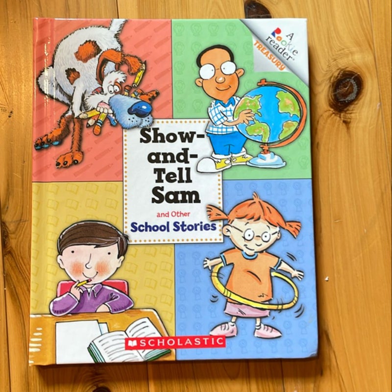 Show-And-Tell Sam and Other School Stories (a Rookie Reader Treasury)