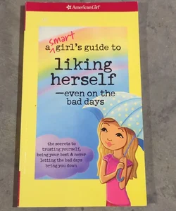 A Smart Girl's Guide to Liking Herself - Even on the Bad Days