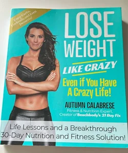 Lose Weight Like Crazy