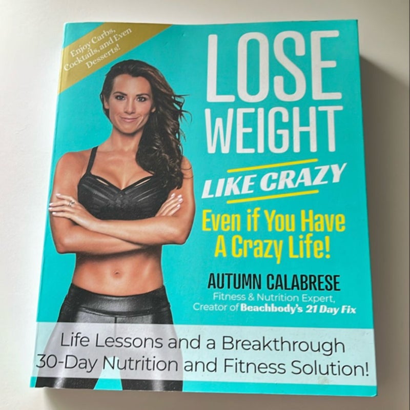 Lose Weight Like Crazy