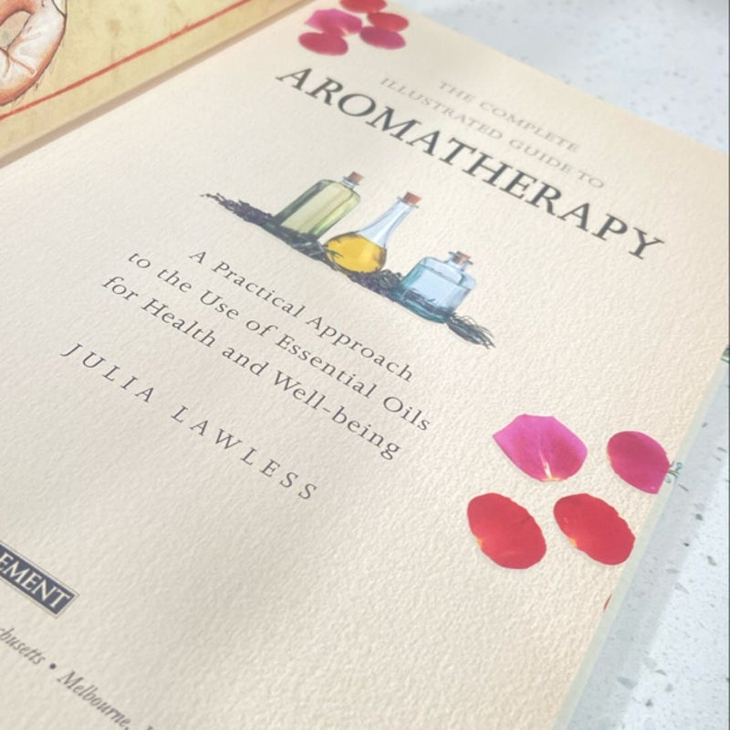 The Complete Illustrated Guide to Aromatherapy