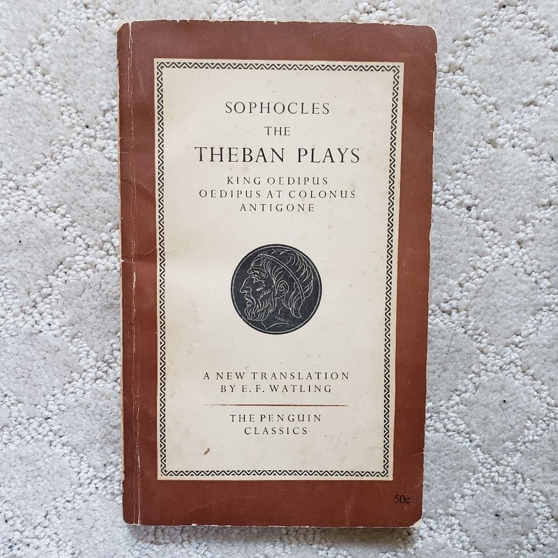 The Thebian Plays : King Oedipus, Oedipus at Colonus, & Antigone 