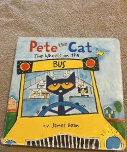 Pete the Cat: the Wheels on the Bus Board Book