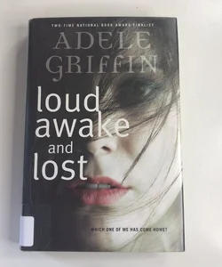 Loud Awake and Lost