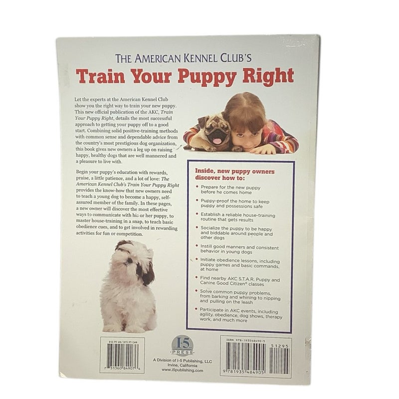 The American Kennel Club's Train Your Puppy Right