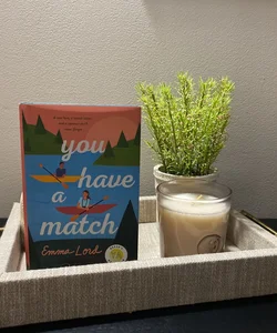 You Have a Match