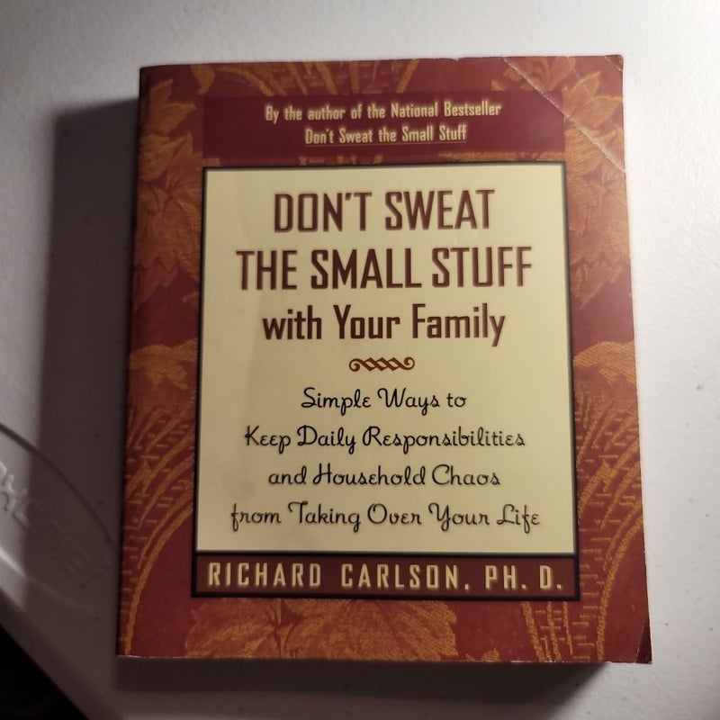 Don't Sweat the Small Stuff with Your Family