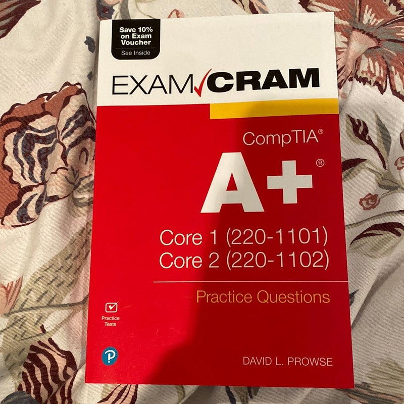 CompTIA a+ Practice Questions Exam Cram Core 1 (220-1101) and Core 2 (220-1102)