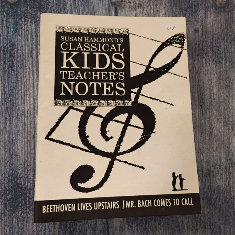 Classical Kids Teachers Notes Beethoven Lives Upstairs and Mr Back Comes to Call