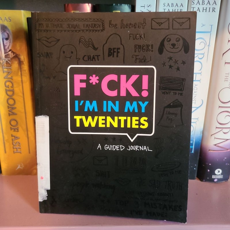 F*ck I'm in My Twenties: a Guided Journal