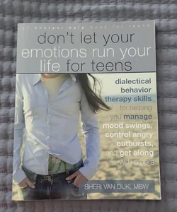 Don't Let Your Emotions Run Your Life for Teens