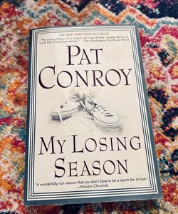 My Losing Season : A Memoir by Pat Conroy (2003, Trade Paperback)