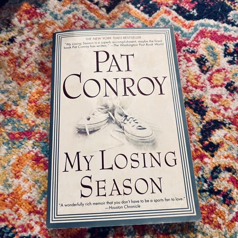 My Losing Season : A Memoir by Pat Conroy (2003, Trade Paperback)