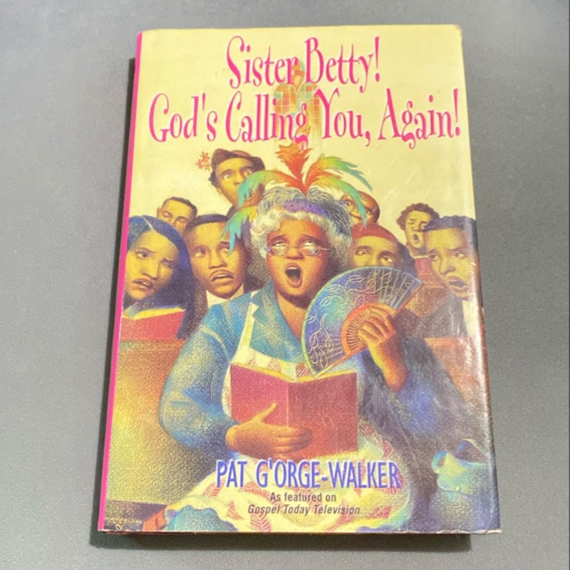 Sister Betty! God's Calling You, Again!